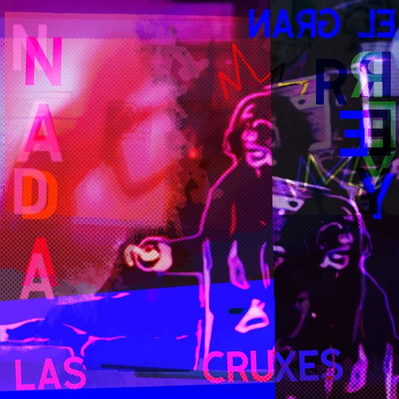 LAS CRUXES GRAN REY NADA COVER OCT 2025